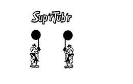 SUP'R TUB'R