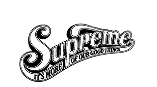 SUPREME ITS MORE OF OUR GOOD THINGS logo