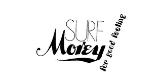 SURF MOREY FOR GOOD FEELING logo