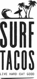 SURF TACOS LIVE HARD. EAT GOOD. logo