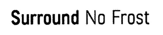 SURROUND NO FROST logo