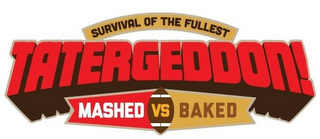 SURVIVAL OF THE FULLEST TATERGEDDON! MASHED VS BAKED logo