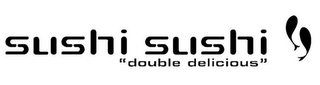 SUSHI SUSHI "DOUBLE DELICIOUS" logo