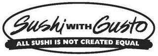 SUSHI WITH GUSTO ALL SUSHI IS NOT CREATED EQUAL logo