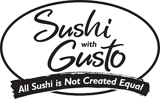 SUSHI WITH GUSTO ALL SUSHI IS NOT CREATED EQUAL logo