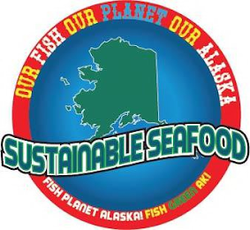 SUSTAINABLE SEAFOOD OUR FISH OUR PLANET OUR ALASKA FISH PLANET ALASKA FISH GREEN AK! logo