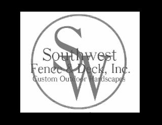 SW SOUTHWEST FENCE & DECK, INC. CUSTOM OUTDOOR HARDSCAPES