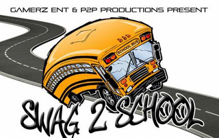 SWAG 2 SCHOOL GAMERZ & P2P PRODUCTIONS PRESENT logo