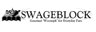 SWAGEBLOCK GOURMET 'WOOMPH' FOR EVERYDAY FARE logo