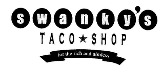 SWANKY'S TACO SHOP FOR THE RICH AND AIMLESS logo