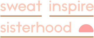 SWEAT INSPIRE SISTERHOOD logo