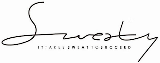 SWEATY IT TAKES SWEAT TO SUCCEED logo