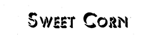 SWEET CORN
