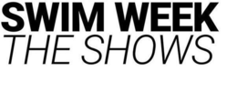 SWIM WEEK THE SHOWS