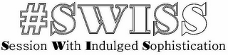 #SWISS SESSION WITH INDULGED SOPHISTICATION logo