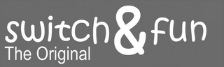 SWITCH & FUN THE ORIGINAL logo