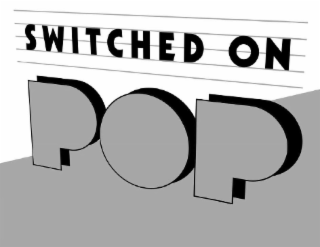 SWITCHED ON POP