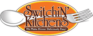 SWITCHIN' KITCHENS WE MAKE DINNER DELICIOUSLY EASY logo
