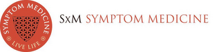 SXM SYMPTOM MEDICINE SYMPTOM MEDICINE LIVE LIFE logo