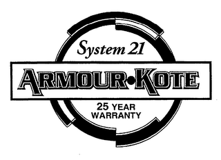 SYSTEM 21 ARMOUR-KOTE 25 YEAR WARRANTY