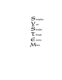 SYSTEM STRENGTHEN YOUR SHOULDER THROUGH EXERCISE MOTION logo