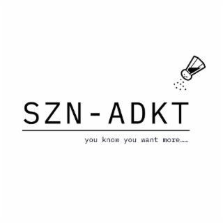 SZN-ADKT YOU KNOW YOU WANT MORE...... logo
