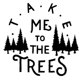 .  T  .  A  .  K .  E  .  ME TO THE TREES logo