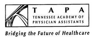 T A P A TENNESSEE ACADEMY OF PHYSICIAN ASSISTANTS BRIDGING THE FUTURE OF HEALTHCARE logo