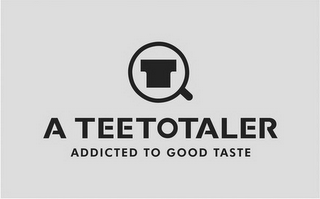 T A TEETOTALER ADDICTED TO GOOD TASTE logo