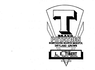 T BRAND POTATOES NORTHERN NORTH DAKOTA DRYLAND GROWN PACKED BY L. E. TIBERT VOSS, NORTH DAKOTA logo