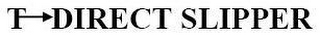 T DIRECT SLIPPER logo