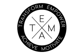 T E A M X TRANSFORM EMPOWER ACHIEVE MOTIVATE logo
