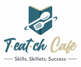 T • EAT • CH CAFE SKILLS, SKILLETS, SUCCESS logo