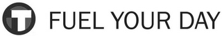 T FUEL YOUR DAY logo