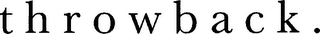 T H R O W B A C K . logo