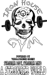 T IRON HOUSE GYM POWERED BY TERRABRIDGE GREEN STRONGER BODY, STRONGER MIND A STRONGER WORLD logo