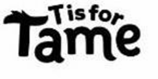 T IS FOR TAME logo