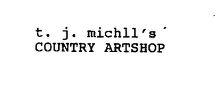 T. J. MICHLL'S COUNTRY ARTSHOP