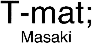 T-MAT; MASAKÏ logo