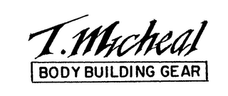 T. MICHEAL BODY BUILDING GEAR