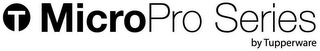 T MICROPRO SERIES BY TUPPERWARE logo