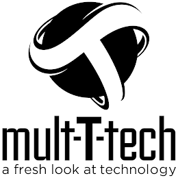 T MULT-T-TECH A FRESH LOOK AT TECHNOLOGY logo