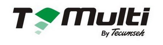 T MULTI BY TECUMSEH logo