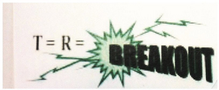 T = R = BREAKOUT logo