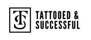 T S TATTOOED & SUCCESSFUL logo