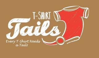 T-SHIRT TAILS EVERY T-SHIRT NEEDS A TAIL! logo