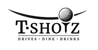 T-SHOTZ DRIVES DINE DRINKS logo