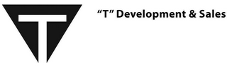 T "T" DEVELOPMENT & SALES logo