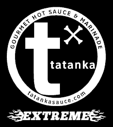 T TATANKA GOURMET HOT SAUCE & MARINADE EXTREME X TATANKASAUCE.COM EXTREME logo