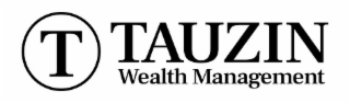 T TAUZIN WEALTH MANAGEMENT